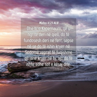 Picture 04 - Mateu 11:23 ALB - Dhe ti, o Kapernaum, që u ngrite deri në qiell, - Bible Verse Picture