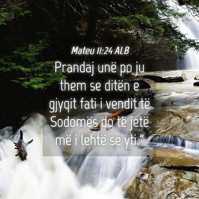Picture 04 - Mateu 11:24 ALB - Prandaj unë po ju them se ditën e gjyqit fati i - Bible Verse Picture