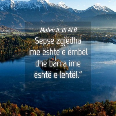 Picture 04 - Mateu 11:30 ALB - Sepse zgjedha ime është e ëmbël dhe barra ime - Bible Verse Picture