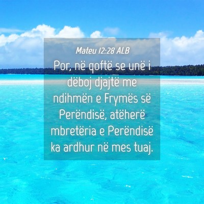 Picture 04 - Mateu 12:28 ALB - Por, në qoftë se unë i dëboj djajtë me - Bible Verse Picture