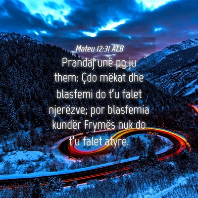 Picture 04 - Mateu 12:31 ALB - Prandaj unë po ju them: Çdo mëkat dhe blasfemi - Bible Verse Picture