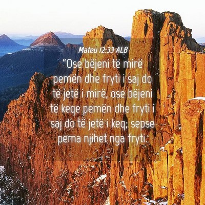 Picture 04 - Mateu 12:33 ALB - “Ose bëjeni të mirë pemën dhe fryti i saj - Bible Verse Picture