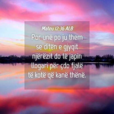 Picture 04 - Mateu 12:36 ALB - Por unë po ju them se ditën e gjyqit njërëzit - Bible Verse Picture