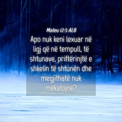 Picture 04 - Mateu 12:5 ALB - Apo nuk keni lexuar në ligj që në tempull, të - Bible Verse Picture