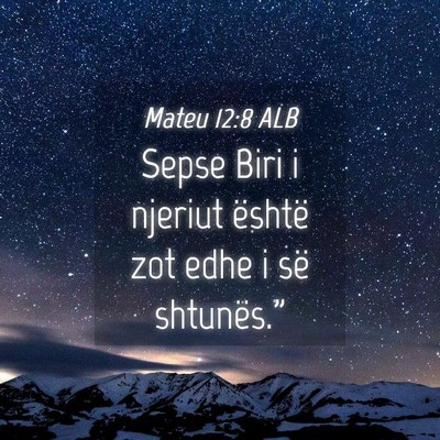 Picture 04 - Mateu 12:8 ALB - Sepse Biri i njeriut është zot edhe i së - Bible Verse Picture
