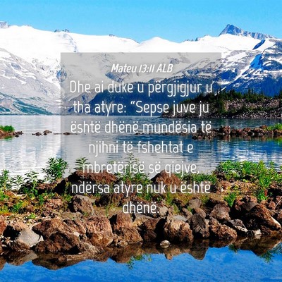 Picture 04 - Mateu 13:11 ALB - Dhe ai duke u përgjigjur u tha atyre: “Sepse - Bible Verse Picture