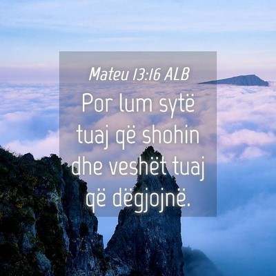 Picture 04 - Mateu 13:16 ALB - Por lum sytë tuaj që shohin dhe veshët tuaj - Bible Verse Picture