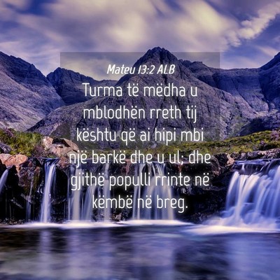 Picture 04 - Mateu 13:2 ALB - Turma të mëdha u mblodhën rreth tij kështu - Bible Verse Picture