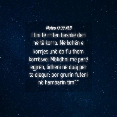 Picture 04 - Mateu 13:30 ALB - I lini të rriten bashkë deri në të korra. Në - Bible Verse Picture