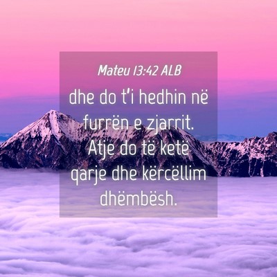 Picture 04 - Mateu 13:42 ALB - dhe do t’i hedhin në furrën e zjarrit. Atje - Bible Verse Picture