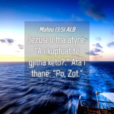 Picture 04 - Mateu 13:51 ALB - Jezusi u tha atyre: “A i kuptuat të gjitha - Bible Verse Picture