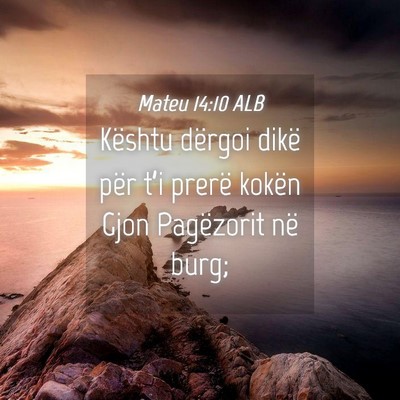 Picture 04 - Mateu 14:10 ALB - Kështu dërgoi dikë për t’i prerë kokën - Bible Verse Picture