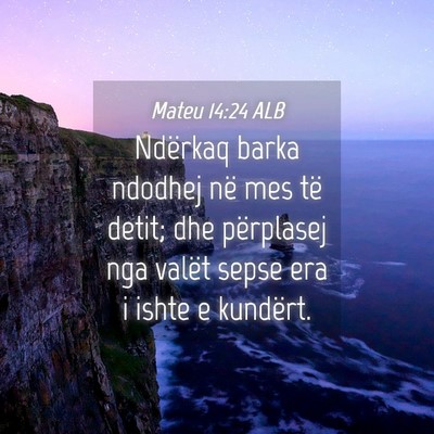 Picture 04 - Mateu 14:24 ALB - Ndërkaq barka ndodhej në mes të detit; dhe - Bible Verse Picture