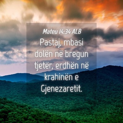 Picture 04 - Mateu 14:34 ALB - Pastaj, mbasi dolën në bregun tjetër, erdhën - Bible Verse Picture