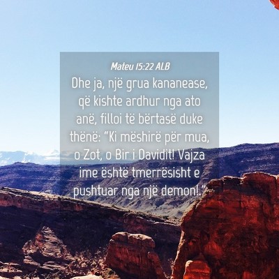 Picture 04 - Mateu 15:22 ALB - Dhe ja, një grua kananease, që kishte ardhur - Bible Verse Picture