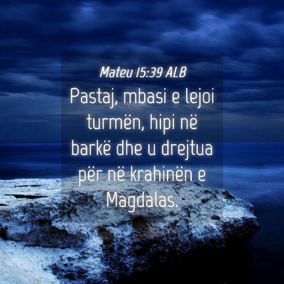 Picture 04 - Mateu 15:39 ALB - Pastaj, mbasi e lejoi turmën, hipi në barkë - Bible Verse Picture