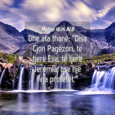 Picture 04 - Mateu 16:14 ALB - Dhe ata thanë: “Disa Gjon Pagëzori, të - Bible Verse Picture