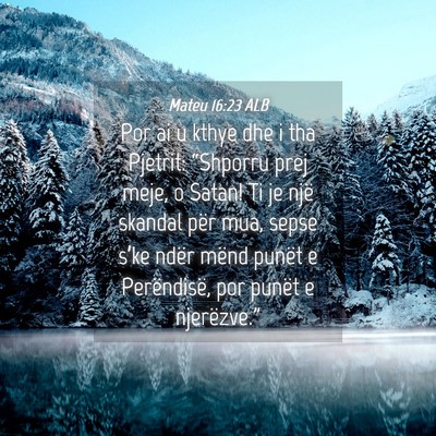 Picture 04 - Mateu 16:23 ALB - Por ai u kthye dhe i tha Pjetrit: “Shporru prej - Bible Verse Picture
