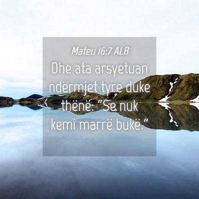 Picture 04 - Mateu 16:7 ALB - Dhe ata arsyetuan ndërmjet tyre duke thënë: - Bible Verse Picture