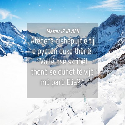 Picture 04 - Mateu 17:10 ALB - Atëherë dishepujt e tij e pyetën duke thënë: - Bible Verse Picture