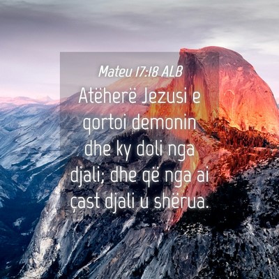 Picture 04 - Mateu 17:18 ALB - Atëherë Jezusi e qortoi demonin dhe ky doli nga - Bible Verse Picture