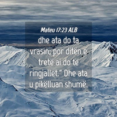 Picture 04 - Mateu 17:23 ALB - dhe ata do ta vrasin; por ditën e tretë ai do - Bible Verse Picture