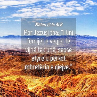 Picture 04 - Mateu 19:14 ALB - Por Jezusi tha: “I lini fëmijët e vegjël të - Bible Verse Picture