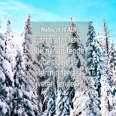Picture 04 - Mateu 19:19 ALB - ndero atin tënd dhe nënën tënde dhe duaje të - Bible Verse Picture
