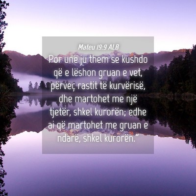 Picture 04 - Mateu 19:9 ALB - Por unë ju them se kushdo që e lëshon gruan e - Bible Verse Picture