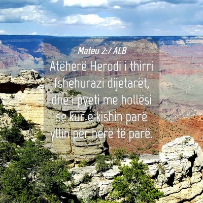 Picture 04 - Mateu 2:7 ALB - Atëherë Herodi i thirri fshehurazi dijetarët, - Bible Verse Picture