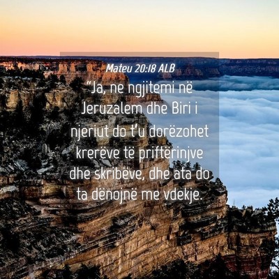 Picture 04 - Mateu 20:18 ALB - “Ja, ne ngjitemi në Jeruzalem dhe Biri i - Bible Verse Picture