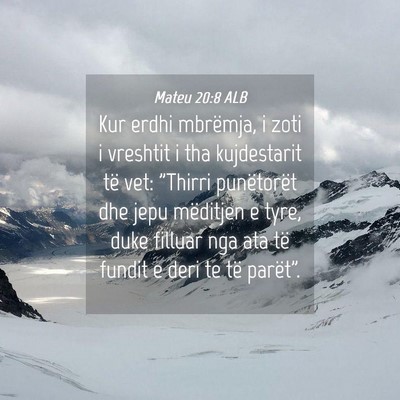 Picture 04 - Mateu 20:8 ALB - Kur erdhi mbrëmja, i zoti i vreshtit i tha - Bible Verse Picture