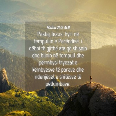 Picture 04 - Mateu 21:12 ALB - Pastaj Jezusi hyri në tempullin e Perëndisë, i - Bible Verse Picture