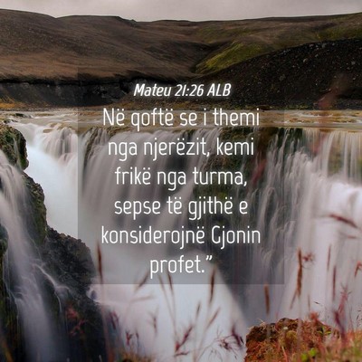 Picture 04 - Mateu 21:26 ALB - Në qoftë se i themi nga njerëzit, kemi frikë - Bible Verse Picture