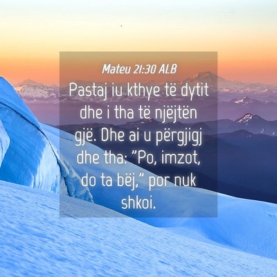 Picture 04 - Mateu 21:30 ALB - Pastaj iu kthye të dytit dhe i tha të njëjtën - Bible Verse Picture
