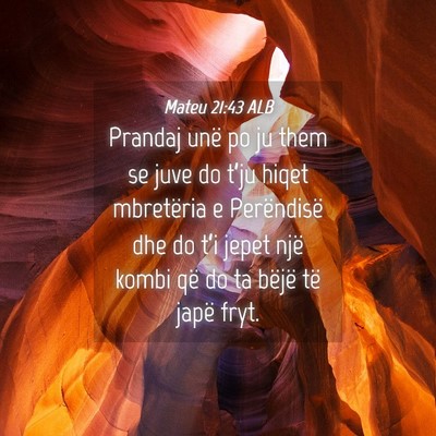 Picture 04 - Mateu 21:43 ALB - Prandaj unë po ju them se juve do t’ju hiqet - Bible Verse Picture