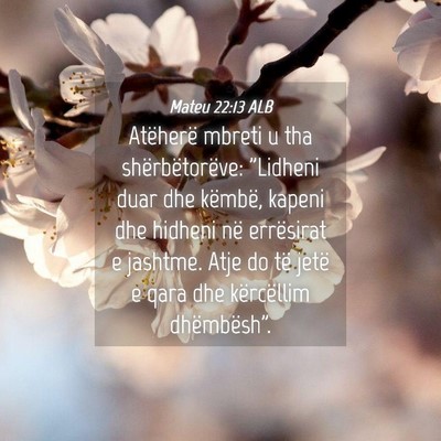 Picture 04 - Mateu 22:13 ALB - Atëherë mbreti u tha shërbëtorëve: 