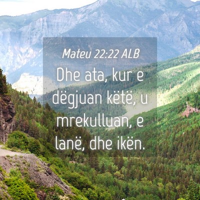 Picture 04 - Mateu 22:22 ALB - Dhe ata, kur e dëgjuan këtë, u mrekulluan, e - Bible Verse Picture
