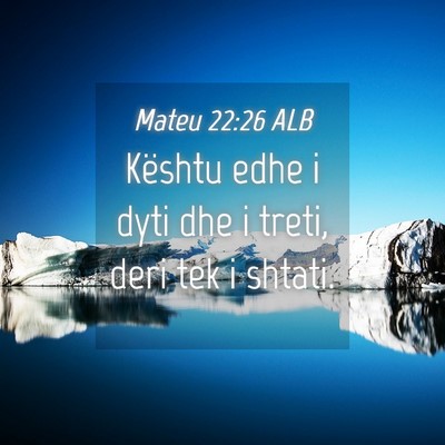 Picture 04 - Mateu 22:26 ALB - Kështu edhe i dyti dhe i treti, deri tek i - Bible Verse Picture