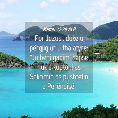 Picture 04 - Mateu 22:29 ALB - Por Jezusi, duke u përgjigjur u tha atyre: “Ju - Bible Verse Picture