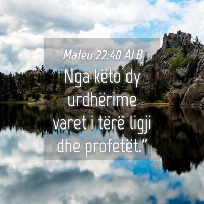 Picture 04 - Mateu 22:40 ALB - Nga këto dy urdhërime varet i tërë ligji dhe - Bible Verse Picture