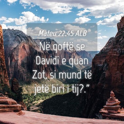 Picture 04 - Mateu 22:45 ALB - Në qoftë se Davidi e quan Zot, si mund të - Bible Verse Picture
