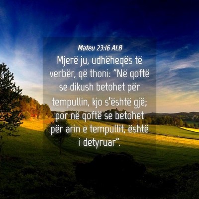 Picture 04 - Mateu 23:16 ALB - Mjerë ju, udhëheqës të verbër, që thoni: - Bible Verse Picture