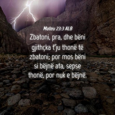 Picture 04 - Mateu 23:3 ALB - Zbatoni, pra, dhe bëni gjithçka t’ju thonë - Bible Verse Picture