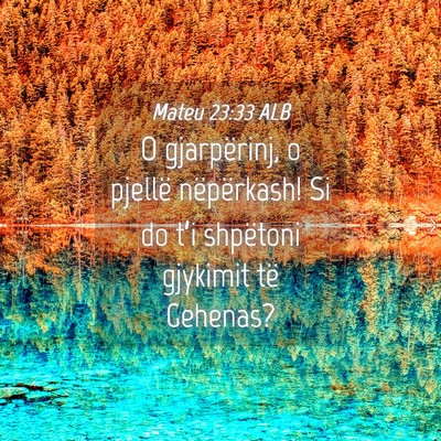 Picture 04 - Mateu 23:33 ALB - O gjarpërinj, o pjellë nëpërkash! Si do t’i - Bible Verse Picture