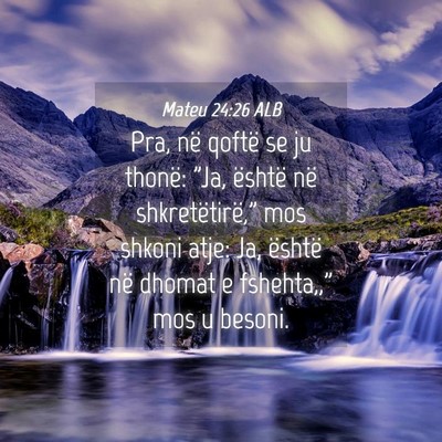 Picture 04 - Mateu 24:26 ALB - Pra, në qoftë se ju thonë: 