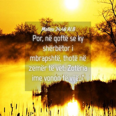 Picture 04 - Mateu 24:48 ALB - Por, në qoftë se ky shërbëtor i mbrapshtë, - Bible Verse Picture