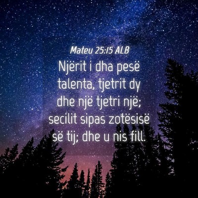 Picture 04 - Mateu 25:15 ALB - Njërit i dha pesë talenta, tjetrit dy dhe një - Bible Verse Picture