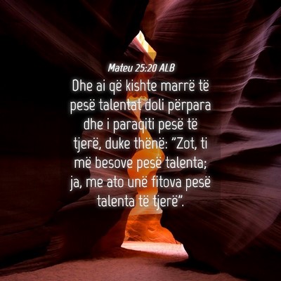 Picture 04 - Mateu 25:20 ALB - Dhe ai që kishte marrë të pesë talentat doli - Bible Verse Picture