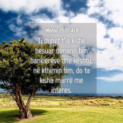 Picture 04 - Mateu 25:27 ALB - Ti duhet t’ia kishe besuar denarin tim - Bible Verse Picture